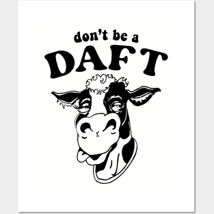 Don't Be A Daft Cow Posters and Art